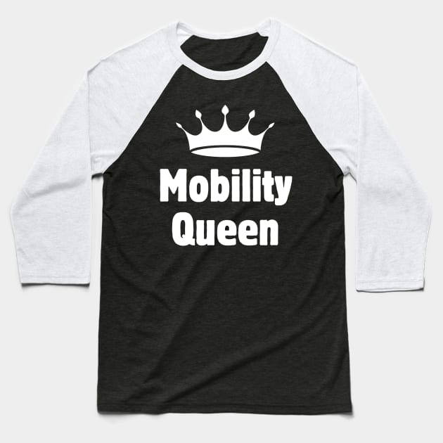 Mobility Queen Baseball T-Shirt by Meow Meow Designs